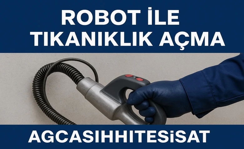 Robot ile Tıkanıklık Açma